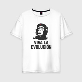 Женская футболка хлопок Oversize с принтом Да Здравствует Эволюция! в Белгороде, 100% хлопок | свободный крой, круглый ворот, спущенный рукав, длина до линии бедер
 | che guevara | deputa matre | evolution | дупута матре | куба | обезьяна | революция | свобода | че | че гевара | чегеварра | чигевара | эволюция