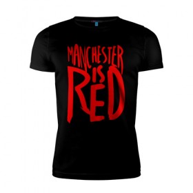 Мужская футболка премиум с принтом Manchester is Red в Белгороде, 92% хлопок, 8% лайкра | приталенный силуэт, круглый вырез ворота, длина до линии бедра, короткий рукав | de gea | fellaini | lukaku | manchester | manchester united | mufc | rooney | де хеа | лукаку | манчестер | манчестер юнайтед | феллайни | футбол