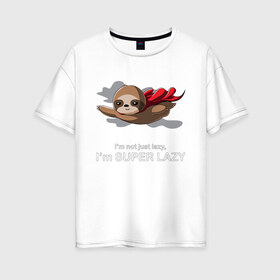 Женская футболка хлопок Oversize с принтом Супер ленивый в Белгороде, 100% хлопок | свободный крой, круглый ворот, спущенный рукав, длина до линии бедер
 | lazy | super | ленивец | лентяй | лень | летит