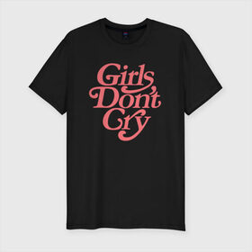 Мужская футболка премиум с принтом Girls don`t cry в Белгороде, 92% хлопок, 8% лайкра | приталенный силуэт, круглый вырез ворота, длина до линии бедра, короткий рукав | gdc | девочки не плачут | мода | феминизм
