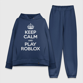 Женский костюм хлопок Oversize с принтом Keep Calm and Play Roblox в Белгороде,  |  | game | keep calm | logo | play roblox | roblox | детский | замолчи | заткнись | играй | кип калм | лого | логотип | надпись | ребенку | ребенок | роблокс