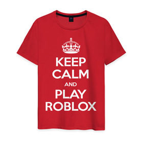 Мужская футболка хлопок с принтом Keep Calm and Play Roblox в Белгороде, 100% хлопок | прямой крой, круглый вырез горловины, длина до линии бедер, слегка спущенное плечо. | Тематика изображения на принте: game | keep calm | logo | play roblox | roblox | детский | замолчи | заткнись | играй | кип калм | лого | логотип | надпись | ребенку | ребенок | роблокс