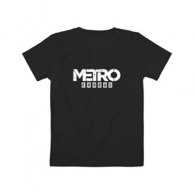 Детская футболка хлопок с принтом METRO EXODUS (НА СПИНЕ) в Белгороде, 100% хлопок | круглый вырез горловины, полуприлегающий силуэт, длина до линии бедер | exodus | horror | metro 2033 | metro exodus | survival | игры | исход | метро | метро 2035