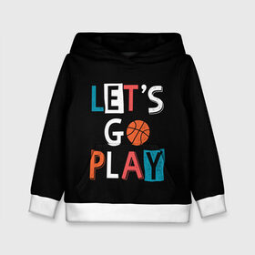 Детская толстовка 3D с принтом Let is go play в Белгороде, 100% полиэстер | двухслойный капюшон со шнурком для регулировки, мягкие манжеты на рукавах и по низу толстовки, спереди карман-кенгуру с мягким внутренним слоем | backgro | ball | basketball | black | come on | cool | drawing | game | graphics | man | movement | play | sport | strength | style | баскетбол | графика | давай | движение | игра | играть | крутой | мужчина | мяч | надпись | рисунок | сила | спорт | стил