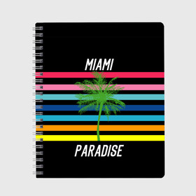 Тетрадь с принтом Miami Paradise в Белгороде, 100% бумага | 48 листов, плотность листов — 60 г/м2, плотность картонной обложки — 250 г/м2. Листы скреплены сбоку удобной пружинной спиралью. Уголки страниц и обложки скругленные. Цвет линий — светло-серый
 | america | city | colorful | drawing | grap | miami | palm tree | paradise | recreation | resort | stripes | tree | usa | world | америка | город | графика | дерево | курорт | майами | мировой | надпись | отдых | пальма | полосы | разноцветные | рай | рису