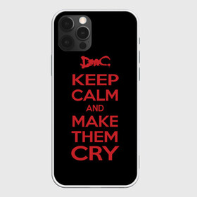 Чехол для iPhone 12 Pro с принтом Keep Calm and Make Them Cry в Белгороде, силикон | область печати: задняя сторона чехла, без боковых панелей | 5 | cry | dante | devil | devil may cry | dmc | game | keep calm | may | данте | девил | дмс | край | мэй | неро