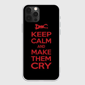 Чехол для iPhone 12 Pro Max с принтом Keep Calm and Make Them Cry в Белгороде, Силикон |  | Тематика изображения на принте: 5 | cry | dante | devil | devil may cry | dmc | game | keep calm | may | данте | девил | дмс | край | мэй | неро