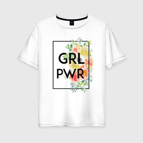 Женская футболка хлопок Oversize с принтом GRL PWR в Белгороде, 100% хлопок | свободный крой, круглый ворот, спущенный рукав, длина до линии бедер
 | 8 марта | feminism | girl power | like a girl | venus | весна | женщины | международный женский день | подарок | феминизм