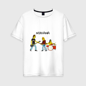 Женская футболка хлопок Oversize с принтом Nirvana в стиле simpsons в Белгороде, 100% хлопок | свободный крой, круглый ворот, спущенный рукав, длина до линии бедер
 | nirvana | simpsons | барабаны | басы | гитара | курт | курт кобейн | музыканты | мультик | нирвана | рок | симпсоны