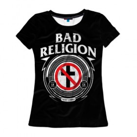 Женская футболка 3D с принтом Bad Religion в Белгороде, 100% полиэфир ( синтетическое хлопкоподобное полотно) | прямой крой, круглый вырез горловины, длина до линии бедер | bad religion | hardcore | punk | группы | музыка | панк | панк рок | рок