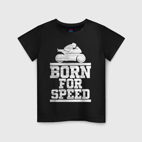 Детская футболка хлопок с принтом Born for Speed в Белгороде, 100% хлопок | круглый вырез горловины, полуприлегающий силуэт, длина до линии бедер | Тематика изображения на принте: bike | байкер | линии | мотоцикл | мотоциклист | полосы | рождённый | скорость | спорт