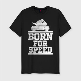 Мужская футболка хлопок Slim с принтом Born for Speed в Белгороде, 92% хлопок, 8% лайкра | приталенный силуэт, круглый вырез ворота, длина до линии бедра, короткий рукав | bike | байкер | линии | мотоцикл | мотоциклист | полосы | рождённый | скорость | спорт