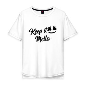 Мужская футболка хлопок Oversize с принтом Keep it Mello (Marshmello) в Белгороде, 100% хлопок | свободный крой, круглый ворот, “спинка” длиннее передней части | christopher comstock | dj | keep | keep it mello | marshmello | mello | music | диджей | клубная музыка | клубняк | крис комсток | логотип | маршмеллоу | музыка