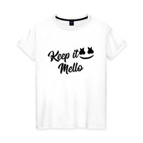 Женская футболка хлопок с принтом Keep it Mello (Marshmello) в Белгороде, 100% хлопок | прямой крой, круглый вырез горловины, длина до линии бедер, слегка спущенное плечо | christopher comstock | dj | keep | keep it mello | marshmello | mello | music | диджей | клубная музыка | клубняк | крис комсток | логотип | маршмеллоу | музыка