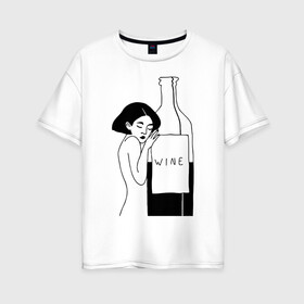 Женская футболка хлопок Oversize с принтом Девушка с бутылкой вина в Белгороде, 100% хлопок | свободный крой, круглый ворот, спущенный рукав, длина до линии бедер
 | белое | бутылка | вино | винцо | женщина | красное | обнимает | сухое