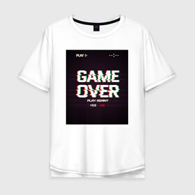 Мужская футболка хлопок Oversize с принтом GAME OVER в Белгороде, 100% хлопок | свободный крой, круглый ворот, “спинка” длиннее передней части | Тематика изображения на принте: 23 | 8 | game | no | over | play | yes | вип | дизайн | игра | компьютер | мода | новинка | новый год | подарок | стритвир | топ | тренд