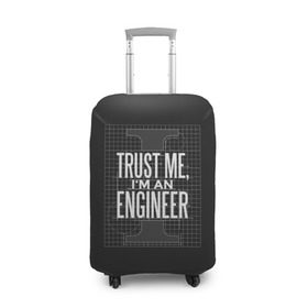 Чехол для чемодана 3D с принтом Trust Me, I`m an Engineer в Белгороде, 86% полиэфир, 14% спандекс | двустороннее нанесение принта, прорези для ручек и колес | геометрия | инженер | математика | механик | надписи | надпись | специалист | строители | строитель | физика