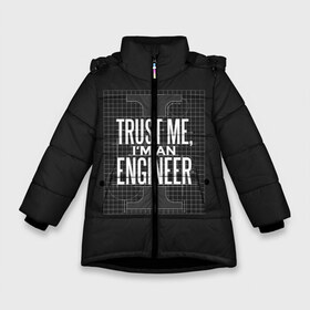 Зимняя куртка для девочек 3D с принтом Trust Me Im an Engineer в Белгороде, ткань верха — 100% полиэстер; подклад — 100% полиэстер, утеплитель — 100% полиэстер. | длина ниже бедра, удлиненная спинка, воротник стойка и отстегивающийся капюшон. Есть боковые карманы с листочкой на кнопках, утяжки по низу изделия и внутренний карман на молнии. 

Предусмотрены светоотражающий принт на спинке, радужный светоотражающий элемент на пуллере молнии и на резинке для утяжки. | Тематика изображения на принте: геометрия | инженер | математика | механик | надписи | надпись | специалист | строители | строитель | физика