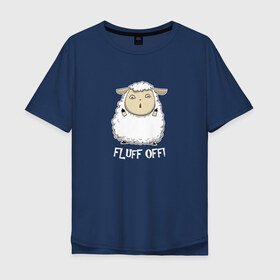 Мужская футболка хлопок Oversize с принтом Fluff Off! в Белгороде, 100% хлопок | свободный крой, круглый ворот, “спинка” длиннее передней части | Тематика изображения на принте: баран | барашек | злой | злюка | недовольный | овечка | овца | овчина | пушистик | пушистый | хороший