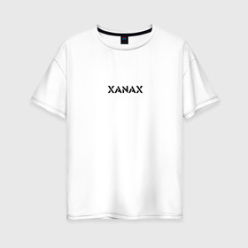 Женская футболка хлопок Oversize с принтом XANAX в Белгороде, 100% хлопок | свободный крой, круглый ворот, спущенный рукав, длина до линии бедер
 | xanax