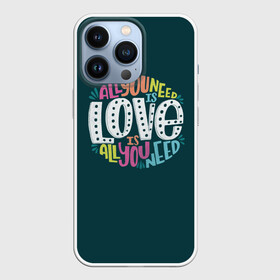 Чехол для iPhone 13 Pro с принтом All You Need is Love в Белгороде,  |  | Тематика изображения на принте: all you need is love | beatles | love | битлс | всё что нужно | надпись | рок