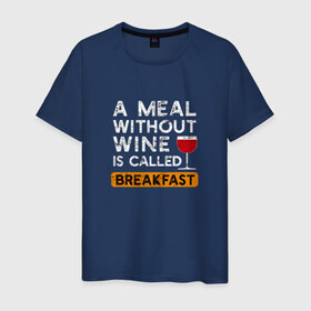 Мужская футболка хлопок с принтом Breakfast в Белгороде, 100% хлопок | прямой крой, круглый вырез горловины, длина до линии бедер, слегка спущенное плечо. | wine | вино | винцо | винчик | выпить | еда | завтрак | надпись | пить | шальная императрица | юмор