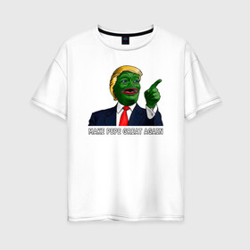 Женская футболка хлопок Oversize с принтом Great Pepe в Белгороде, 100% хлопок | свободный крой, круглый ворот, спущенный рукав, длина до линии бедер
 | bad | dab | frog | good | kek | make pepe great again | pepe | sad | sad frog | vote for pepe | кек | лягушка | мем | мемы | пепе | со смыслом | фрог