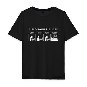 Мужская футболка хлопок Oversize с принтом Жизнь программиста в Белгороде, 100% хлопок | свободный крой, круглый ворот, “спинка” длиннее передней части | Тематика изображения на принте: 1с | c | home | java | javascript | life | php | play | programmer | sleep | sql | work | код | компьютер | программа | с++ | сисадмин | цикл