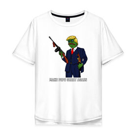 Мужская футболка хлопок Oversize с принтом Great Pepe в Белгороде, 100% хлопок | свободный крой, круглый ворот, “спинка” длиннее передней части | Тематика изображения на принте: bad | dab | frog | good | kek | make pepe great again | pepe | sad | sad frog | vote for pepe | кек | лягушка | мем | мемы | пепе | со смыслом | фрог