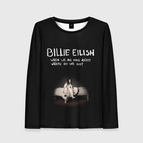 Женский лонгслив 3D с принтом Billie Eilish в Белгороде, 100% полиэстер | длинные рукава, круглый вырез горловины, полуприлегающий силуэт | ailish | billi | billie eilish | bury a friend | copycat | crown | dont smile at me | lovely | music | my boy | party favor | pop | били | билли айлиш | музыка | певица | поп | эйлиш