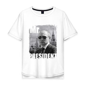 Мужская футболка хлопок Oversize с принтом Mr. PRESIDENT в Белгороде, 100% хлопок | свободный крой, круглый ворот, “спинка” длиннее передней части | 