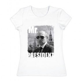 Женская футболка хлопок с принтом Mr. PRESIDENT в Белгороде, 100% хлопок | прямой крой, круглый вырез горловины, длина до линии бедер, слегка спущенное плечо | 