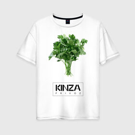 Женская футболка хлопок Oversize с принтом KINZA в Белгороде, 100% хлопок | свободный крой, круглый ворот, спущенный рукав, длина до линии бедер
 | kinzo | антитренд | кинзо