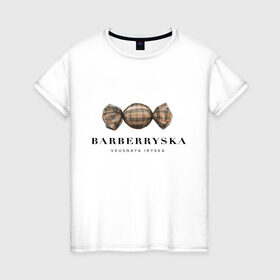Женская футболка хлопок с принтом Barberryska в Белгороде, 100% хлопок | прямой крой, круглый вырез горловины, длина до линии бедер, слегка спущенное плечо | burberry | антитренд | барбери