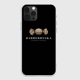 Чехол для iPhone 12 Pro Max с принтом Barberryska в Белгороде, Силикон |  | burberry | антитренд | барбери