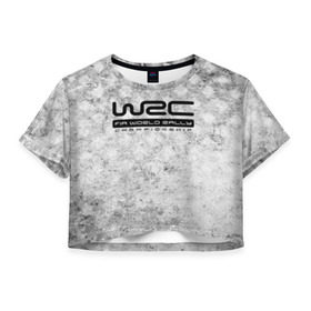 Женская футболка Cropp-top с принтом WRC Rally в Белгороде, 100% полиэстер | круглая горловина, длина футболки до линии талии, рукава с отворотами | auto | car | championship | race | rally | world | wrc | авто | гонки | машина | ралли | трасса | трек | чемпионат