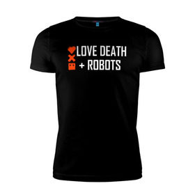 Мужская футболка премиум с принтом Любовь, смерть и роботы в Белгороде, 92% хлопок, 8% лайкра | приталенный силуэт, круглый вырез ворота, длина до линии бедра, короткий рукав | death | robots | лого | логотип | любовь | роботы