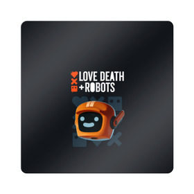 Магнит виниловый Квадрат с принтом Love, Death & Robots в Белгороде, полимерный материал с магнитным слоем | размер 9*9 см, закругленные углы | cartoon | death | fantasy | heavy | horror | metal | miller | netflix | robots | tim | witness | любовь | миллер | мультфильм | робот | роботы | тим | ужасы | фэнтези