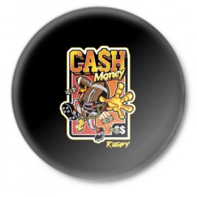 Значок с принтом Cash money Rugby в Белгороде,  металл | круглая форма, металлическая застежка в виде булавки | Тематика изображения на принте: 