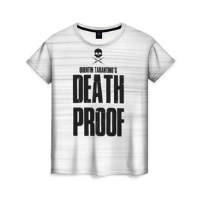 Женская футболка 3D с принтом Death Proof в Белгороде, 100% полиэфир ( синтетическое хлопкоподобное полотно) | прямой крой, круглый вырез горловины, длина до линии бедер | death proof | quentin | tarantino | квентин тарантино | тарантино