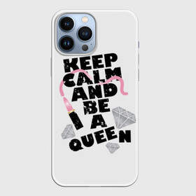 Чехол для iPhone 13 Pro Max с принтом Keep calm and be a queen в Белгороде,  |  | Тематика изображения на принте: appeal | be | diamonds | faceted | font | inscription | keep calm | motto | pink | precious | princess | queen | slogan | stones | text | алмазы | блеск | бриллианты | будь | губн | девиз | драгоценные | камни | королева | лозунг | надпись | помада | приз