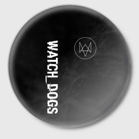 Значок с принтом WATCH DOGS в Белгороде,  металл | круглая форма, металлическая застежка в виде булавки | 