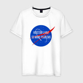 Мужская футболка хлопок с принтом NASA в Белгороде, 100% хлопок | прямой крой, круглый вырез горловины, длина до линии бедер, слегка спущенное плечо. | houston i have so many problems | nasa | хьюстон у нас проблемы