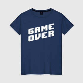 Женская футболка хлопок с принтом Game Over в Белгороде, 100% хлопок | прямой крой, круглый вырез горловины, длина до линии бедер, слегка спущенное плечо | game | pixels | retro | игра | игра окончена | игры | пиксели | пиксель | ретро