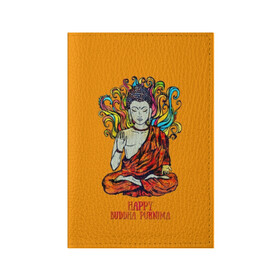 Обложка для паспорта матовая кожа с принтом Happy Buddha Purnima в Белгороде, натуральная матовая кожа | размер 19,3 х 13,7 см; прозрачные пластиковые крепления | buddha | golden | happy | indian | kesa | lotus | monk | orange | ornament | pattern | pose | religion | shakyamuni | spiritual | te | будда | буддизм | духовный | золотой | индийский | кашая | кэса | лотос | оранжевый | орнамент | основатель | по