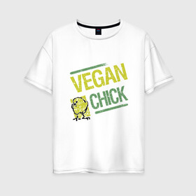 Женская футболка хлопок Oversize с принтом Vegan Chick в Белгороде, 100% хлопок | свободный крой, круглый ворот, спущенный рукав, длина до линии бедер
 | earth | green | greenpaece | nature | sport | vegan | world | yoga | веган | вегетарианец | гринпис | дерево | еда | животные | жизнь | здоровье | зеленый | йога | лес | мир | овощи | пища | планета | природа | птица | растение | спорт