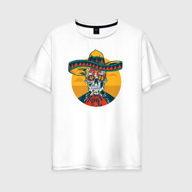 Женская футболка хлопок Oversize с принтом Синко де Майо в Белгороде, 100% хлопок | свободный крой, круглый ворот, спущенный рукав, длина до линии бедер
 | 5 de mayo | mexico | skull | де | майо | мексика | синко | сомбреро | туризм | череп | черепа