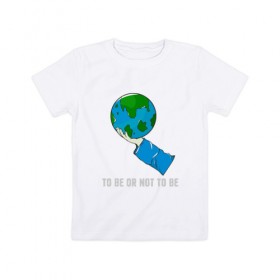 Детская футболка хлопок с принтом Быть или не быть в Белгороде, 100% хлопок | круглый вырез горловины, полуприлегающий силуэт, длина до линии бедер | adventure | bike | earth | freedom | green | greenpeace | mountain | tree | world | велосипед | весна | вода | город | горы | дерево | дождь | душа | земля | карта | космос | лес | лето | мир | море | океан | отдых | палатка | планета | природа | 