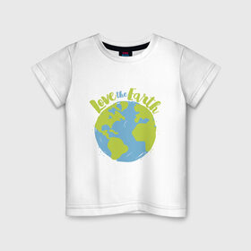 Детская футболка хлопок с принтом Love The Earth в Белгороде, 100% хлопок | круглый вырез горловины, полуприлегающий силуэт, длина до линии бедер | adventure | bike | earth | freedom | green | greenpeace | mountain | tree | world | велосипед | весна | вода | город | горы | дерево | дождь | душа | земля | карта | космос | лес | лето | мир | море | океан | отдых | палатка | планета | природа | 