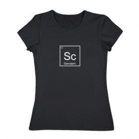 Женская футболка хлопок с принтом Сарказм в Белгороде, 100% хлопок | прямой крой, круглый вырез горловины, длина до линии бедер, слегка спущенное плечо | sarcasm | sc | сарказм | таблица элементов | элемент